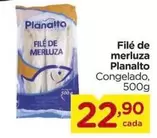 Oferta de Planalto - Filé De Merluza por R$22,9 em Carrefour