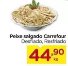 Oferta de Carrefour - Peixe Salgado por R$44,9 em Carrefour