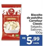 Oferta de Carrefour - Biscoito De Polvilho Classic por R$5,99 em Carrefour