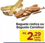 Oferta de Carrefour - Baguette Rustica Ou Baguete por R$2,29 em Carrefour