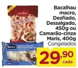 Oferta de Maris - Bacalhau Macro, Desfiado, Dessalgado, Ou Camarao-Cinza por R$29,9 em Carrefour