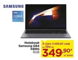 Oferta de Samsung - Notebook G84 por R$3499 em Carrefour