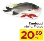 Oferta de Tambaqui por R$20,69 em Carrefour