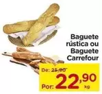 Oferta de Carrefour - Baguette Rustica Ou Baguete por R$22,9 em Carrefour