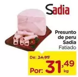 Oferta de Sadia - Presunto De Peru por R$31,49 em Carrefour