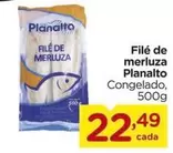 Oferta de Planalto - Filé De Merluza por R$22,49 em Carrefour