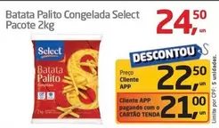 Oferta de Select - Batata Palito Congelada por R$24,5 em Tenda Atacado