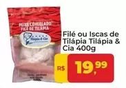 Oferta de Tilápia e Cia - File Ou Iscas De Tilápia por R$19,99 em Tonin Superatacado