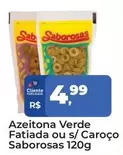 Oferta de Saborosas - Azeitona Verde Fatiada Ou S/Caroço por R$4,99 em Tonin Superatacado