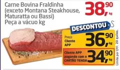 Oferta de Bovina - Carne Bovina Fraldinha (exceto Montana Steakhouse, Maturatta Ou Bassi) Peça A Vácuo por R$38,9 em Tenda Atacado