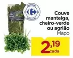 Oferta de Couve Manteiga, Cheiro-Verde Ou Agrião por R$2,19 em Carrefour