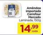 Oferta de Carrefour - Amêndoa Importada Mercado por R$14,99 em Carrefour