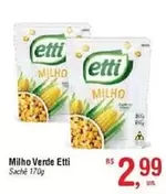 Oferta de Etti - Milho Verde por R$2,99 em Fort Atacadista