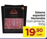 Oferta de Haciendas - Salame Espanhol por R$19,9 em Carrefour