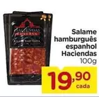 Oferta de Haciendas - Salame Hamburgues Espanhol por R$19,9 em Carrefour