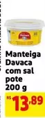 Oferta de Davaca - Manteiga Com Sal Pote por R$13,89 em Mercado Extra