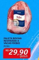 Oferta de Friboi - Paleta Bovina Resfriada A Vacuo por R$29,9 em Assaí Atacadista