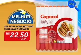 Oferta de Copacol - Salsicha Para Hot Dog Congelada por R$22,5 em Assaí Atacadista