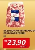 Oferta de Friboi - Rabo Bovino Resfriado O Congelado por R$23,9 em Assaí Atacadista