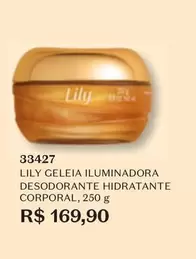 Oferta de Lily - Geleia Iluminadora Desodorante Hidratante Corporal por R$169,9 em O Boticário