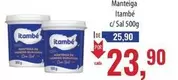 Oferta de Itambé - Manteiga por R$23,9 em Supermercados BH