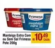 Oferta de Frimesa - Manteiga Extra Com Ou Sem Sal por R$10,49 em Max Atacadista