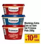 Oferta de Frimesa - Manteiga Extra Com Ou Sem Sal por R$10,49 em Max Atacadista