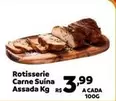 Oferta de Rotisserie Carne Suína Assada por R$3,99 em Max Atacadista