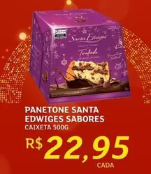 Oferta de Sabores - Panetone Santa Edwiges Sabores por R$22,95 em Assaí Atacadista