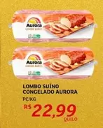 Oferta de Aurora - Lombo Suíno Congelado por R$22,99 em Assaí Atacadista