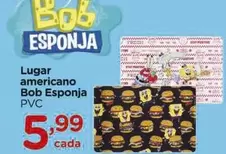 Oferta de Bob - Lugar Americano Bob Esponja por R$5,99 em Carrefour