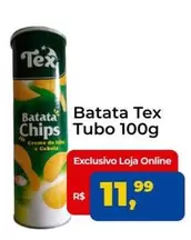 Oferta de Tex - Batata Tubo por R$11,99 em Tonin Superatacado