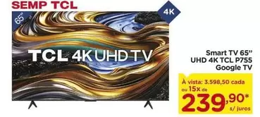 Oferta de TCL - Smart Tv 65" UHD 4K "CC 7P55" Google TV por R$239,9 em Carrefour