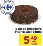 Oferta de De   - Bolo de brigadeiro Fabricação Própria por R$5,49 em Carrefour