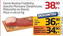 Oferta de Bovina - Carne Bovina Fraldinha (exceto Montana Steakhouse, Maturatta Ou Bassi) Peça A Vácuo Kg por R$38,9 em Tenda Atacado