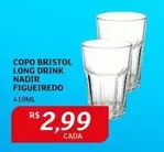 Oferta de Nadir - Copo Bristol Long Drink Figueiredo por R$2,99 em Assaí Atacadista