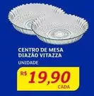 Oferta de De   - Centro De Mesa Diazao Vitazza por R$19,9 em Assaí Atacadista