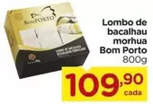 Oferta de Bom Porto - Lombo De Bacalhau Morhua por R$109,9 em Carrefour