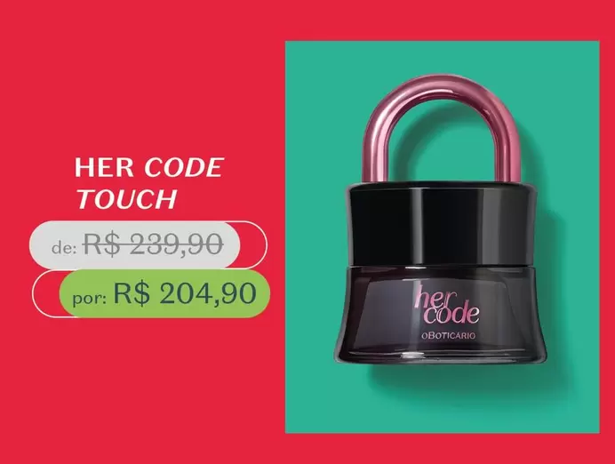 Oferta de Her Code Touch por R$204,9 em O Boticário