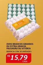 Oferta de Extra - Ovos Brancos Grandes Ou Extra Granja Passarao Ou Vitoria por R$15,79 em Assaí Atacadista