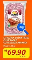 Oferta de Aurora - Linguiça Suina Para Churrasco Congelada por R$69,9 em Assaí Atacadista