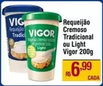 Oferta de Vigor - Requeijão Cremoso Tradicional Ou Light por R$6,99 em Max Atacadista