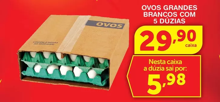 Oferta de Ovos Grandes Brancos Com 5 Duzias por R$29,9 em Roldão