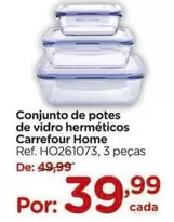 Oferta de Carrefour - Conjunto de potes de vidro herméticos Home por R$39,99 em Carrefour