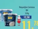 Oferta de BH - Requeijão Cremoso por R$12,58 em Supermercados BH