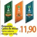 Oferta de Canto de minas - Requeijão por R$11,9 em Atacadão