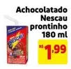 Oferta de Nestlé - Achocolatado Nescau Prontinho por R$1,99 em Mercado Extra