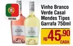 Oferta de Casal Mendes - Vinho Branco Verde Casal por R$45,9 em Max Atacadista