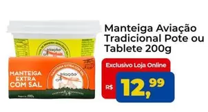 Oferta de Aviação - Manteiga Tradicional Pote Ou Tablete por R$12,99 em Tonin Superatacado