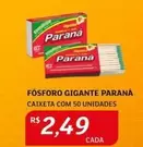 Oferta de Paraná - Fósforo Gigante por R$2,49 em Assaí Atacadista